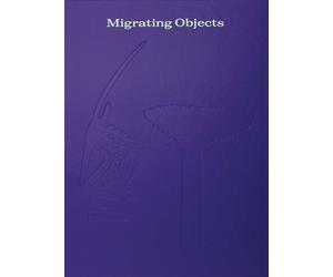 Christa Clarke Migrating Objects (Copertina rigida)