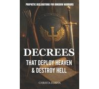 Christa Elisha Decrees That Deploy Heaven & Destroy Hell (Tascabile)