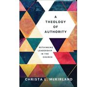 Christa L. McKirland A Theology of Authority (Tascabile)