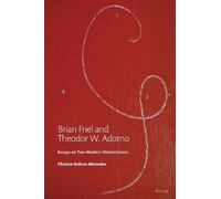 Christa Mrowka Brian Friel and Theodor W. Adorno (Tascabile)