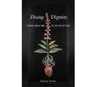 Christa Teston Doing Dignity (Copertina rigida) Health Communication