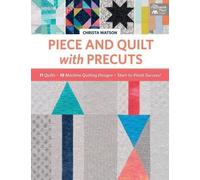 Christa Watson Piece and Quilt with Precuts (Tascabile)