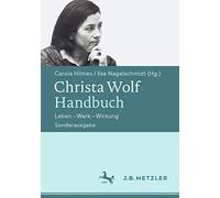 Christa Wolf-handbuch: Leben - Werk - Wirkung. Sonderausgabe