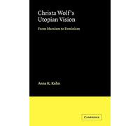 Christa Wolf's Utopian Vision: From Marxism to Feminism