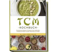 Christa Zhang TCM Kochbuch: Die leckersten Rezepte im Einklang mit d (Tascabile)