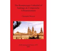 Christabel Watson The Romanesque Cathedral of Santiago De Compostela (Tascabile)