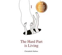 Christabelle Grace Marbun The Hard Part is Living (Tascabile)