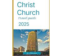 Christchurch travel guide 2025