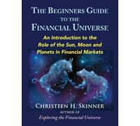 Christeen H. Skinner The Beginners Guide to the Financial Universe (Tascabile)