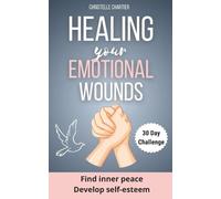 Christelle Chartier Healing Emotional Wounds (Tascabile) 30 Days