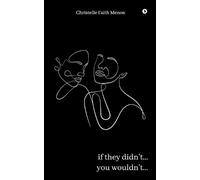 Christelle Faith Menon if they didn't... you wouldn't... (Tascabile)