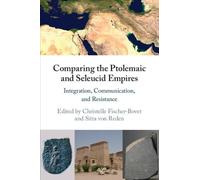 Christelle Fischer-Bove Comparing the Ptolemaic and Seleucid Empire (Tascabile)