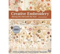 Christen Brown Creative Embroidery, Mixing the Old with the New (Tascabile)