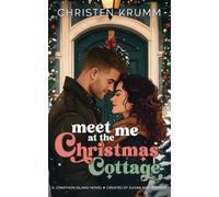 Christen Krumm Meet Me at the Christmas Cottage (Tascabile) Jonathon Island