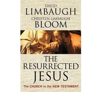 Christen Limbaugh Bloom David Limbaugh The Resurrected Jesus (Copertina rigida)
