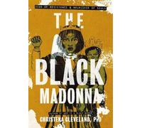 The Black Madonna: Icon of Resistance and Nourisher of Souls