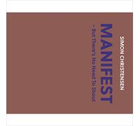 Christensen Simon - Manifest - But There'S No Need To Shout