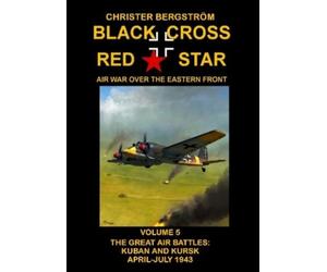 Christer Bergst Black Cross Red Star Air War Over the Eastern (Copertina rigida)