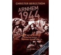 Christer Bergström Arnhem 1944: An Epic Battle Revisited (Tascabile)