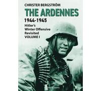 Christer Bergstrom The Ardennes 1944-1945 Volume I (Copertina rigida)