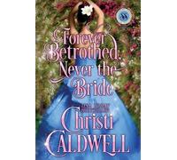 Christi Caldwell Forever Betrothed, Never the Bride (Tascabile)