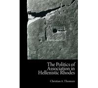 Christian A. Th The Politics of Association in Hellenistic R (Copertina rigida)