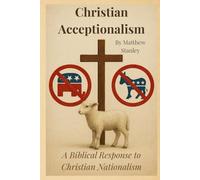 Christian Acceptionalism: A Biblical Response to Christian Nationalism