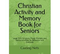 Christian Activity and Memory Book for Seniors: Large Print Scripture, Prayer Prompts, and Gentle Activities for Reflection and Gratitude