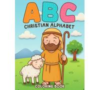 Christian Alphabet Coloring Book: Bible Letter Learning Coloring Pages Featuring Simple Words, Faith Themes, God’s Truth, and Early Skills for Kids