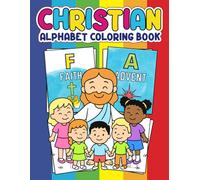 Christian Alphabet Coloring Book: Uplifting ABC Coloring Pages for Children Featuring Christian Values, Sweet Lessons, and Easy Letter Designs to Learn & Create
