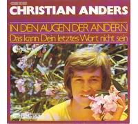 Christian Anders - Christian Anders - In Den Augen Der Andern / Das Kann Dein Letztes Wort Nicht Sein - Chranders Records - 1C 006-30 402