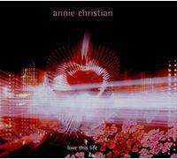 Christian, Annie - Love This Life