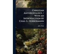 Christian Anthropology. / With an Introduction by Chas. G. Herbermann
