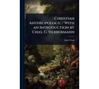 Christian Anthropology. / With an Introduction by Chas. G. Herbermann