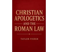 Christian Apologetics and the Roman Law