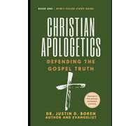 Christian Apologetics: Defending the Gospel Truth, Book 1 - Special Extended Edition - Spirit-filled Study Guide