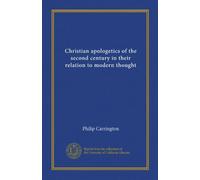 Christian apologetics of the second century in their relation to modern thought
