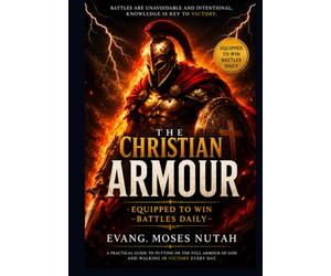 CHRISTIAN ARMOUR: EQUIPPED TO WIN BATTLES DAILY FULLY EQUIPPED