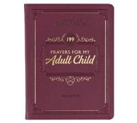 Christian Art G Gift Book 199 Prayers for My Adult Child (Rilegato in ecopelle)