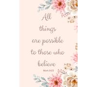 Christian art gifts, bible scripture journal, all things are possible to those who believe mark 9:23, bible study notebook, bible verse notebook, floral notebook inspirational journal