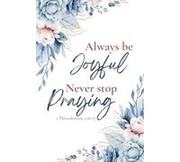 Christian Art Gifts Notebook 1 Thessalonians 5:16-17 Joyful Praying Inspirational: Prayer Journal for Women with Scripture 121 Ruled Pages
