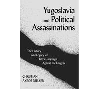 Christian Axboe Nielsen Yugoslavia and Political Assassinations (Tascabile)