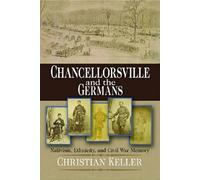 Christian B. Keller Chancellorsville and the Germans (Copertina rigida)