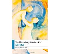 Christian B. Miller The Bloomsbury Handbook of Ethics (Copertina rigida)