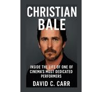 CHRISTIAN BALE: Inside the Life of One of Cinema’s Most Dedicated Performers