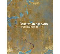 Christian Balzano. Fuori dal mondo. Ediz. illustrata