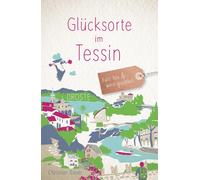 Christian Bauer Glücksorte im Tessin: Fahr hin & werd glücklich (Tascabile)