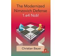 Christian Bauer The Modernized Nimzovich Defense 1.e4 Nc6 (Tascabile)