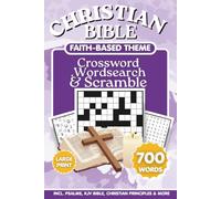 Christian Bible Crossword, Word Search & Word Scramble Puzzle Book: A Faith-Based Puzzle With 700 Words Featuring Bible Characters, Psalms, KJV ... Apostles, Miracles, Prayer, Worship, and More