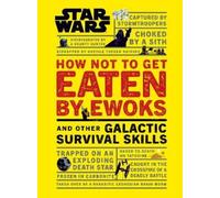 Christian Blauv Star Wars How Not to Get Eaten by Ewoks and O (Copertina rigida)